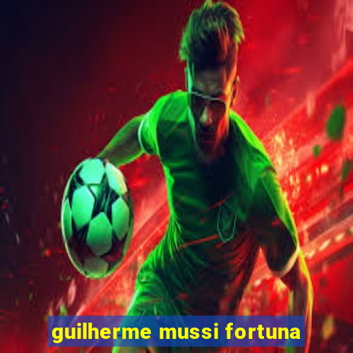 guilherme mussi fortuna